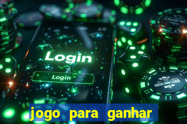 jogo para ganhar dinheiro de verdade sem depositar nada