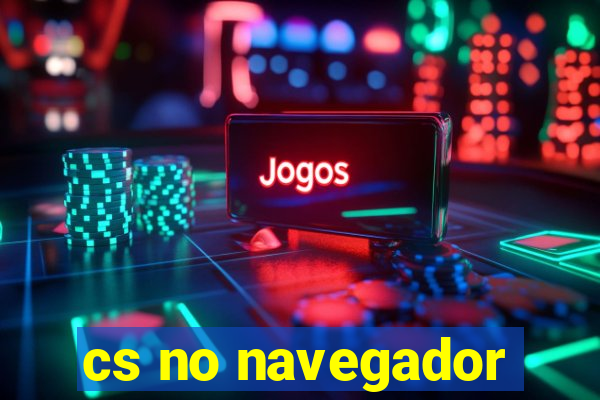 cs no navegador