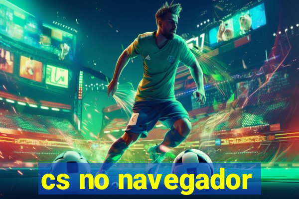 cs no navegador