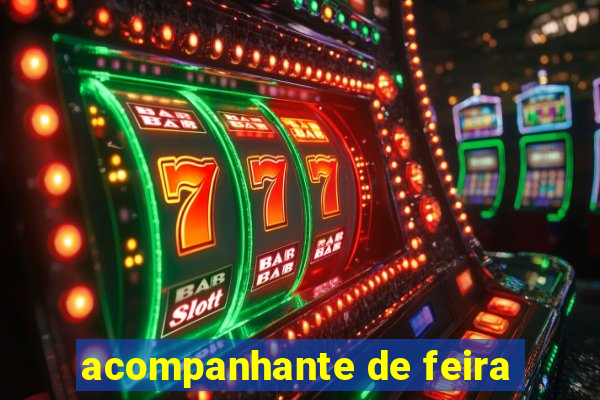 acompanhante de feira