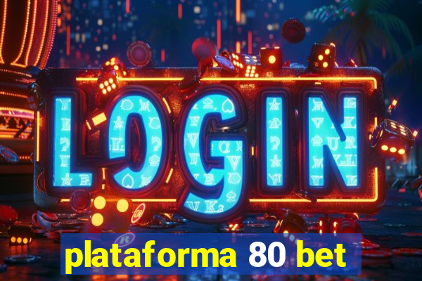 plataforma 80 bet