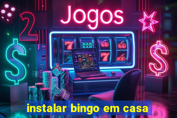 instalar bingo em casa