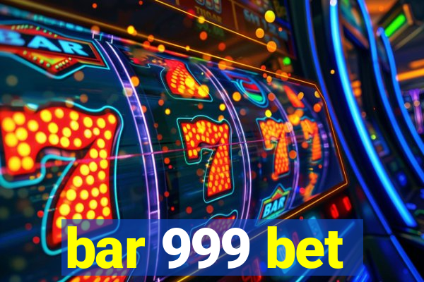 bar 999 bet