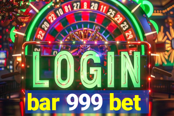 bar 999 bet