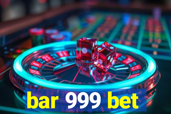 bar 999 bet