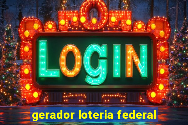 gerador loteria federal