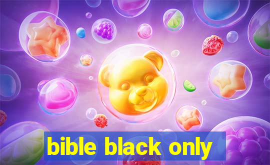 bible black only