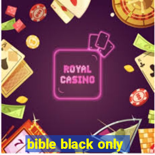 bible black only