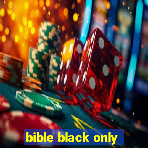 bible black only