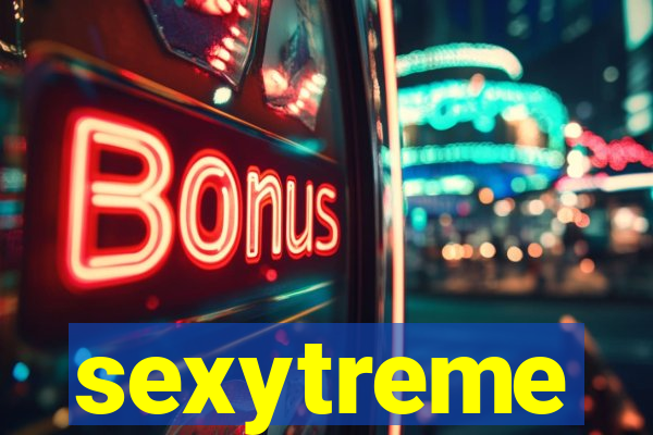 sexytreme