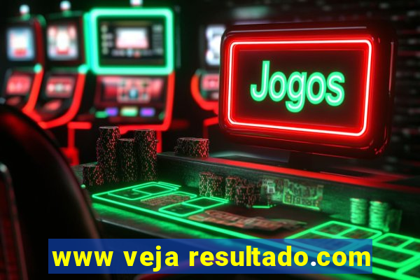 www veja resultado.com