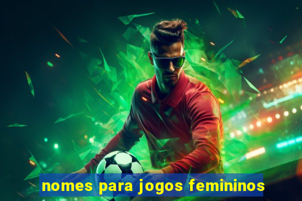 nomes para jogos femininos