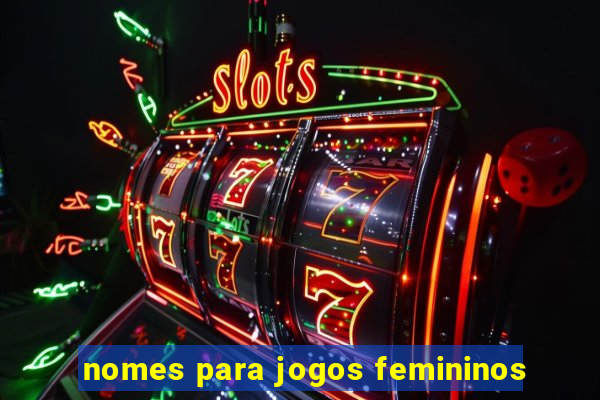 nomes para jogos femininos
