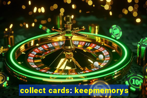 collect cards: keepmemorys