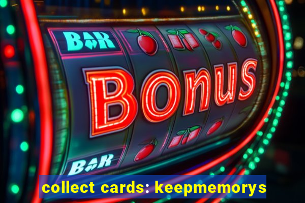 collect cards: keepmemorys