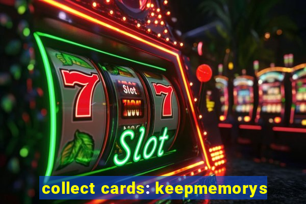 collect cards: keepmemorys