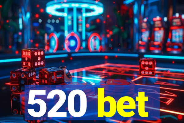 520 bet