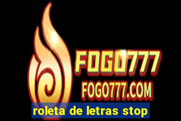 roleta de letras stop
