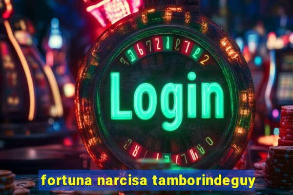 fortuna narcisa tamborindeguy