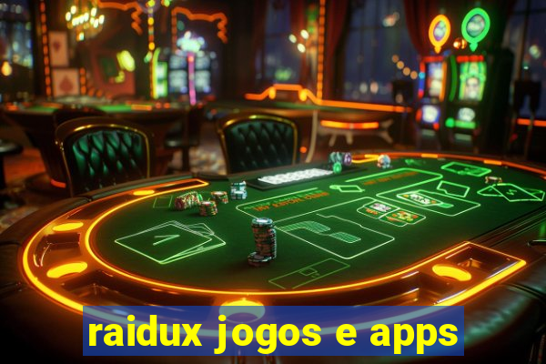 raidux jogos e apps