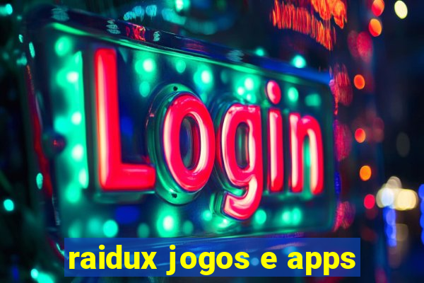 raidux jogos e apps