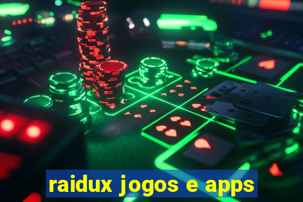 raidux jogos e apps