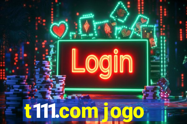 t111.com jogo