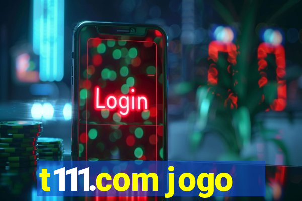 t111.com jogo