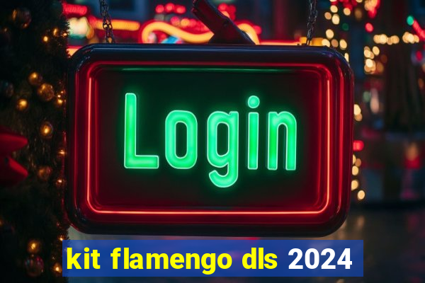 kit flamengo dls 2024
