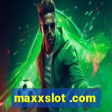 maxxslot .com