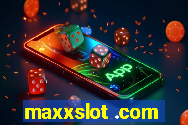 maxxslot .com