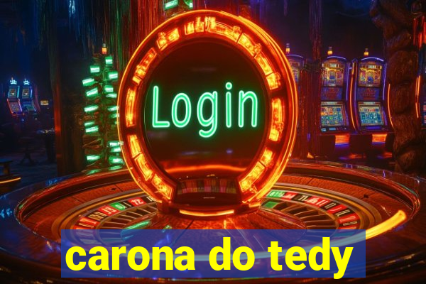carona do tedy