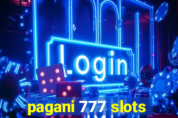 pagani 777 slots