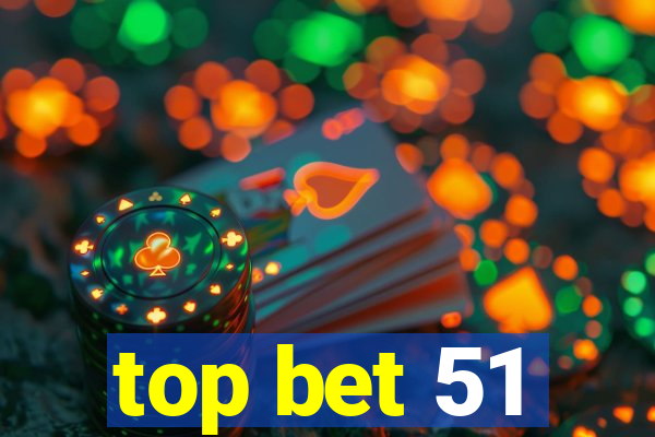 top bet 51