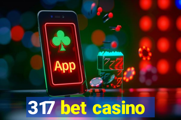 317 bet casino