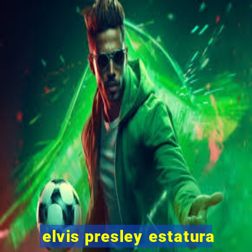 elvis presley estatura