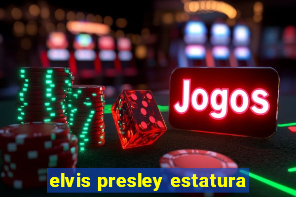 elvis presley estatura