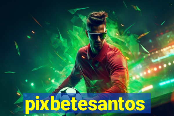 pixbetesantos