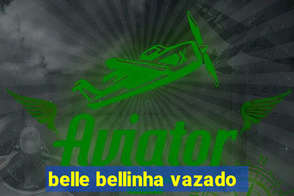 belle bellinha vazado
