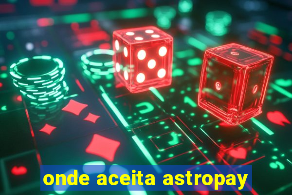 onde aceita astropay