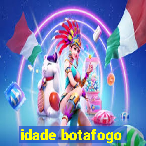 idade botafogo