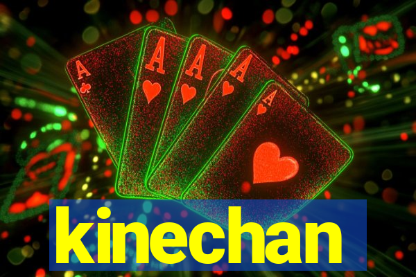 kinechan