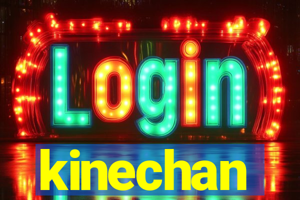 kinechan
