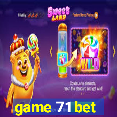 game 71 bet