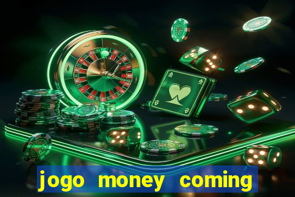 jogo money coming paga mesmo