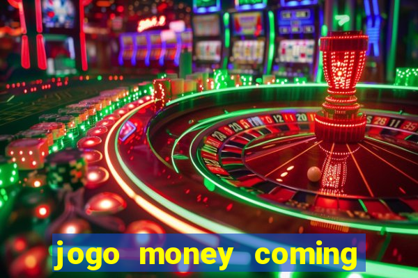 jogo money coming paga mesmo