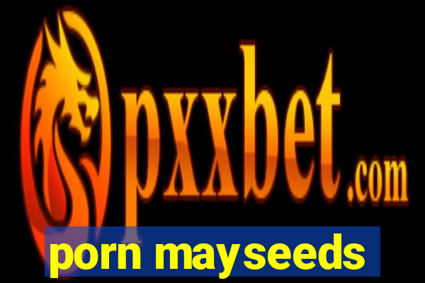 porn mayseeds