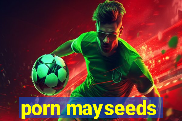 porn mayseeds