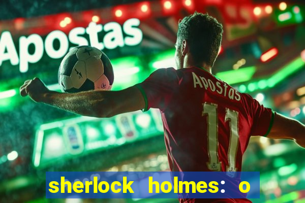 sherlock holmes: o jogo de sombras torrent
