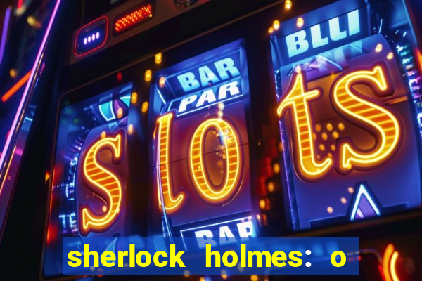 sherlock holmes: o jogo de sombras torrent